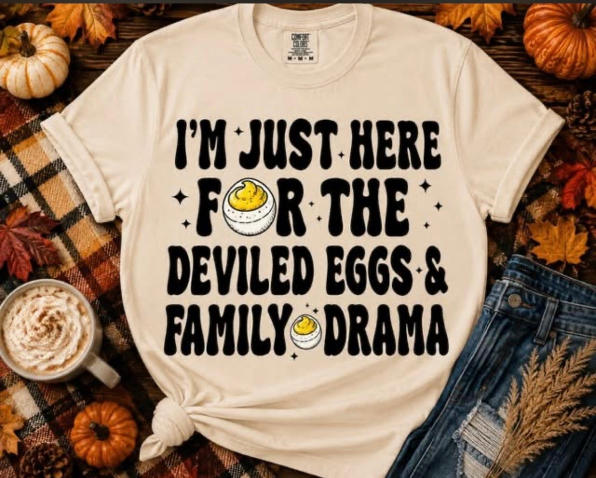 I’m Just Here for the Deviled Eggs & Family Drama T-Shirt
